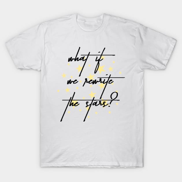 WHAT IF WE REWRITE THE STARS T-Shirt by EdsTshirts